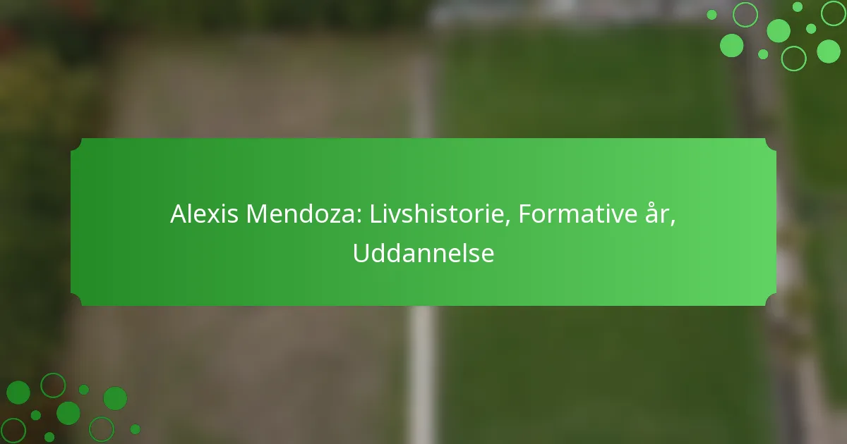 Alexis Mendoza: Livshistorie, Formative år, Uddannelse