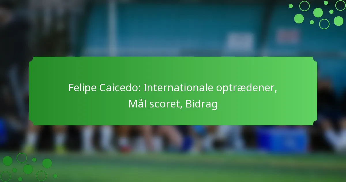 Felipe Caicedo: Internationale optrædener, Mål scoret, Bidrag