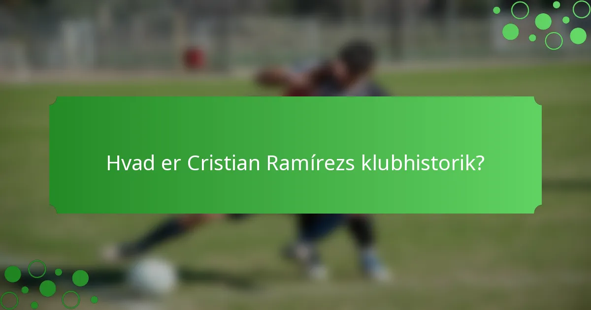 Hvad er Cristian Ramírezs klubhistorik?