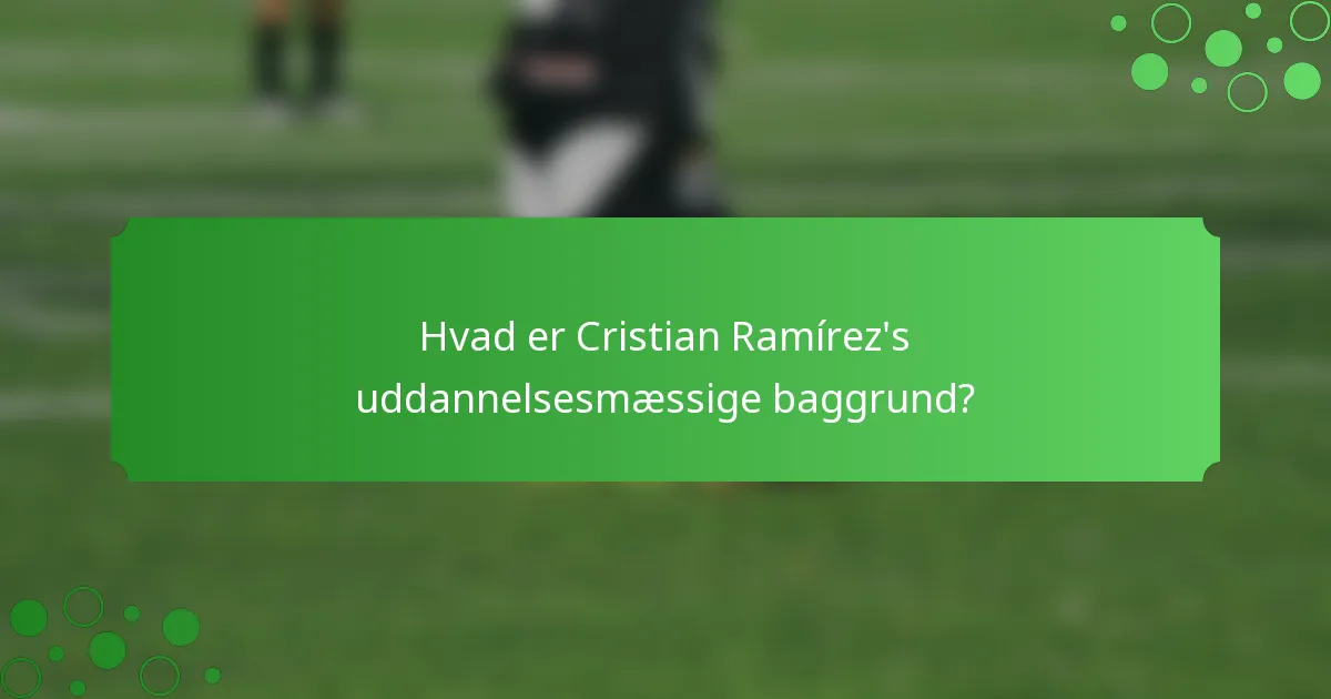 Hvad er Cristian Ramírez's uddannelsesmæssige baggrund?