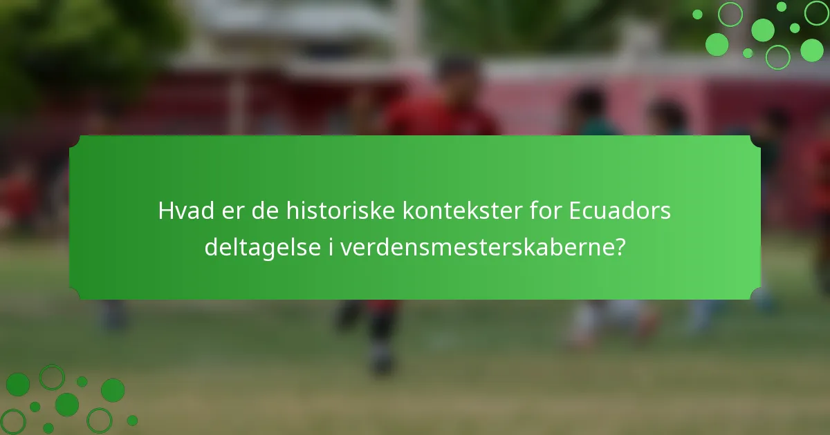 Hvad er de historiske kontekster for Ecuadors deltagelse i verdensmesterskaberne?