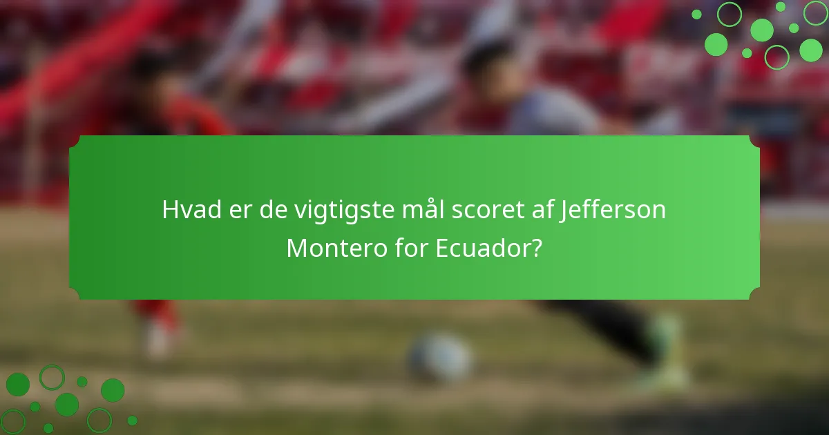Hvad er de vigtigste mål scoret af Jefferson Montero for Ecuador?