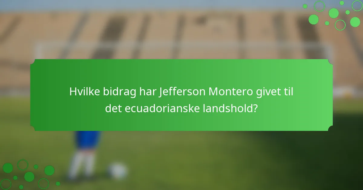 Hvilke bidrag har Jefferson Montero givet til det ecuadorianske landshold?