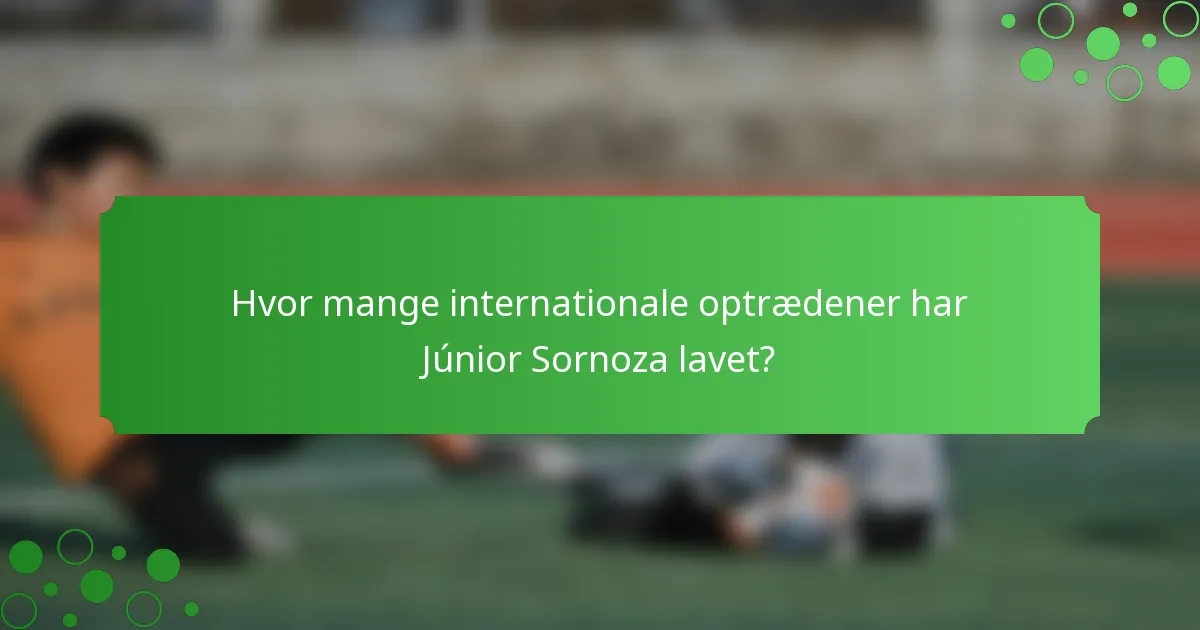 Hvor mange internationale optrædener har Júnior Sornoza lavet?