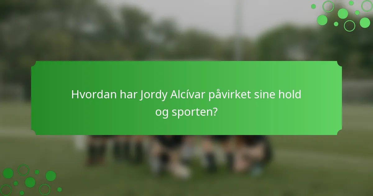 Hvordan har Jordy Alcívar påvirket sine hold og sporten?