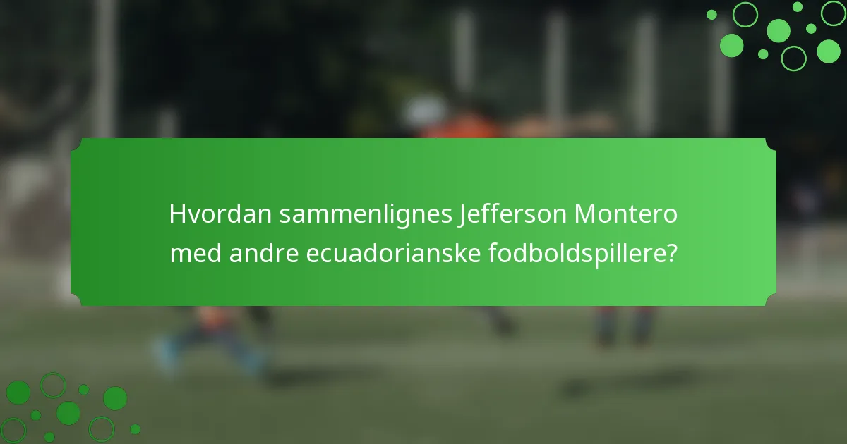 Hvordan sammenlignes Jefferson Montero med andre ecuadorianske fodboldspillere?